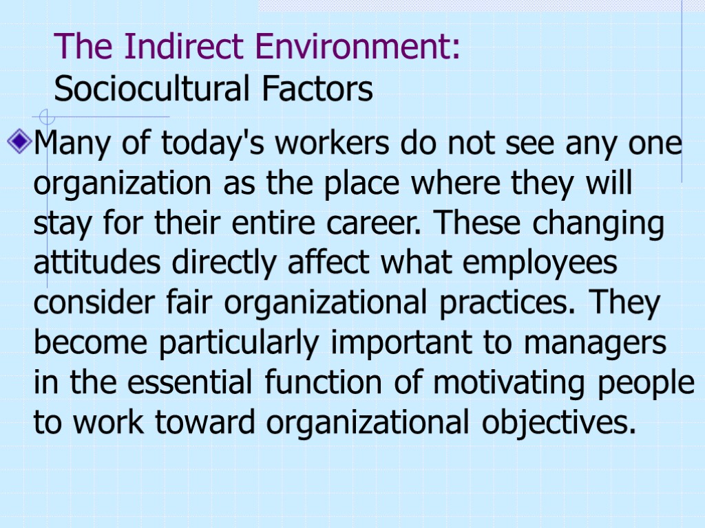 The Indirect Environment: Sociocultural Factors Many of today's workers do not see any one